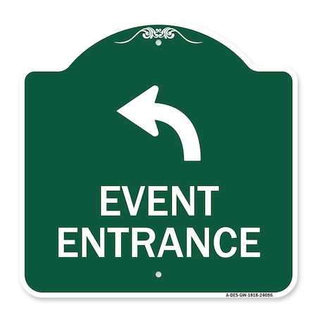 Signmission Event Entrance W/ Upper Left Arrow, Green & White Aluminum Architectural Sign, 18" H, GW-1818-24086 A-DES-GW-1818-24086
